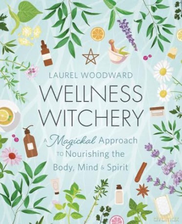 Wellness Witchery - Laurel Woodward [KSIĄŻKA]