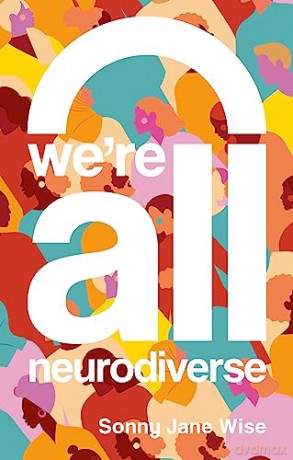 Were All Neurodiverse - Sonny Jane Wise [KSIĄŻKA]