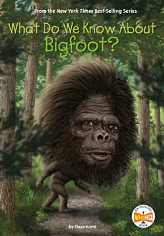 What Do We Know About Bigfoot - Steve Korte [KSIĄŻKA]
