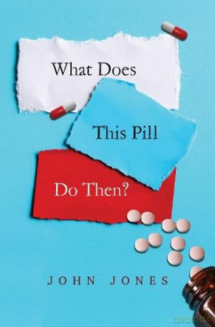 What Does This Pill Do Then - John Jones [KSIĄŻKA]