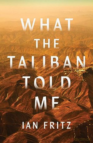What The Taliban Told Me - Ian Fritz [KSIĄŻKA]