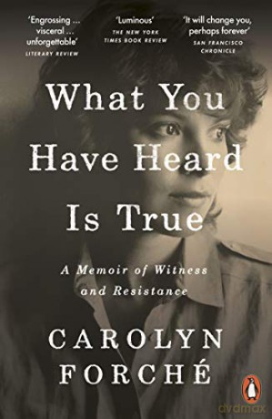 What You Have Heard Is True - Carolyn Forche [KSIĄŻKA]