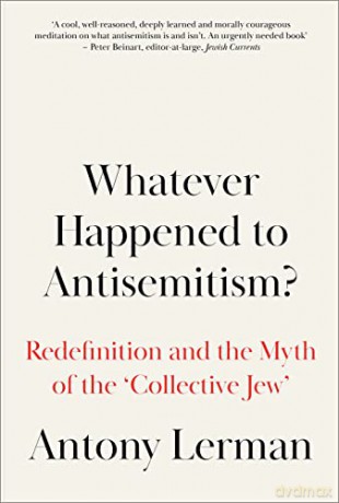 Whatever Happened To Antisemitism - Antony Lerman [KSIĄŻKA]