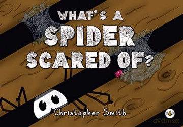 Whats A Spider Scared Of - Christopher Smith [KSIĄŻKA]