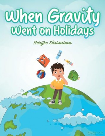When Gravity Went On Holidays - Marijke Shrivastava [KSIĄŻKA]