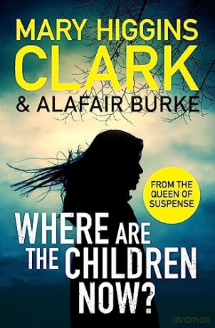 Where Are The Children Now - Mary Higgins Clark [KSIĄŻKA]