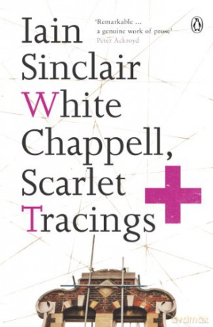White Chappell Scarlet Tracings - Sinclair Iain [KSIĄŻKA]
