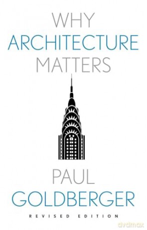 Why Architecture Matters - Paul Goldberger [KSIĄŻKA]