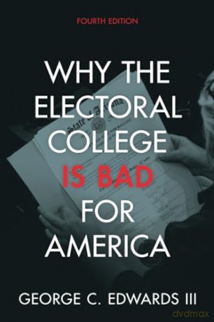 Why The Electoral College Is Bad For Ame - George Edwards Iii [KSIĄŻKA]