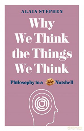 Why We Think The Things We Think - Alain Stephen [KSIĄŻKA]