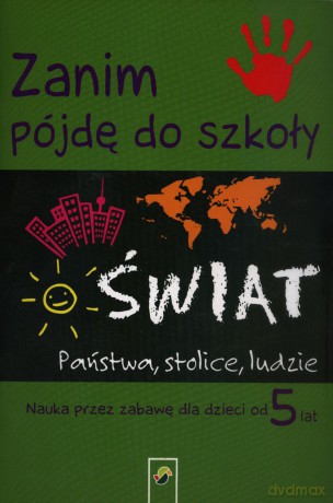 Zanim pójdę do szkoły. Świat. Państwa, stolice, ludzie. Nauka przez zabawę dla dzieci od 5 lat. [KSIĄŻKA]