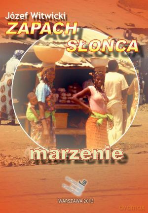 Zapach słońca. Marzenie - Józef Witwicki [KSIĄŻKA]