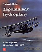 Zapomniane hydroplany - Andrzej Olejko [KSIĄŻKA]