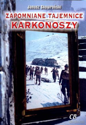 Zapomniane tajemnice Karkonoszy - Janusz Skowroński [KSIĄŻKA]