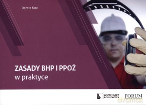Zasady BHP i PPOŻ w praktyce - Dorota Stec [KSIĄŻKA]