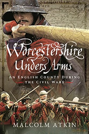 Worcestershire Under Arms - Malcolm Atkin [KSIĄŻKA]