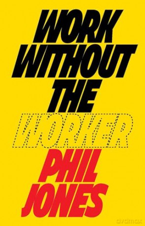 Work Without The Worker - Philip Jones [KSIĄŻKA]