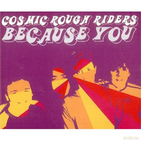Cosmic Rough Riders: Because You [CD]