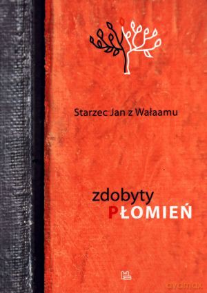 Zdobyty płomień - Starzec Jan z Wałaamu [KSIĄŻKA]