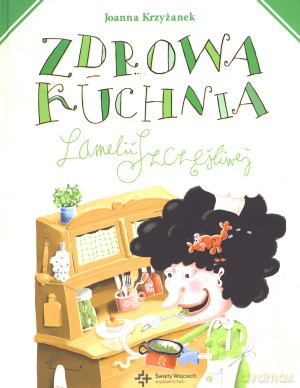 Zdrowa kuchnia Lamelii Szczęśliwej - Joanna Krzyżanek [KSIĄŻKA]