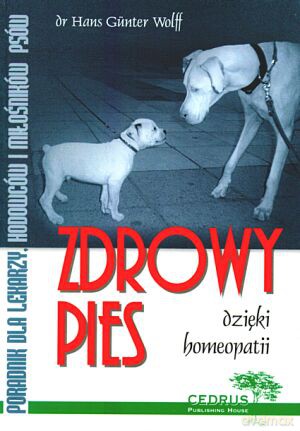 Zdrowy pies dzięki homeopatii - Hans Gunter Wolff [KSIĄŻKA]