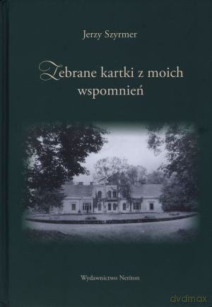 Zebrane kartki z moich wspomnień - Jerzy Szyrmer [KSIĄŻKA]
