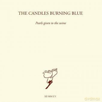 The Candles Burning Blue: Pearls Given To The Swine [2CD]