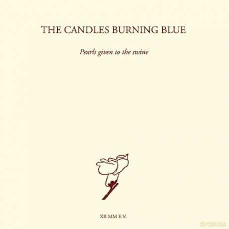 The Candles Burning Blue: Pearls Given To The Swine [2CD]