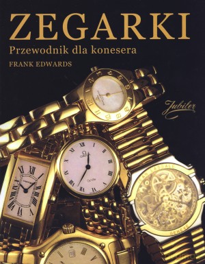 Zegarki. Przewodnik dla konesera - Frank Edwards [KSIĄŻKA]