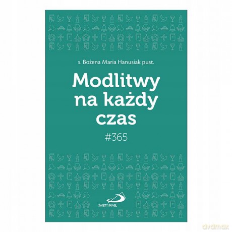 Modlitwy na każdy czas - Bożena Maria Hanusiak [KSIĄŻKA]
