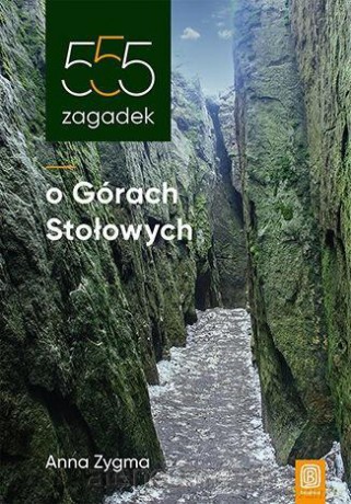 555 zagadek o Górach Stołowych - Anna Zygma [KSIĄŻKA]