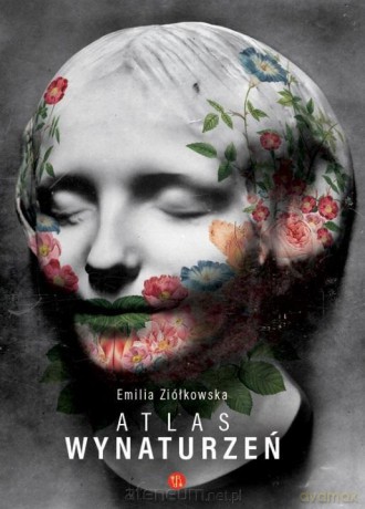Atlas Wynaturzeń - Emilia Ziółkowska [KSIĄŻKA]