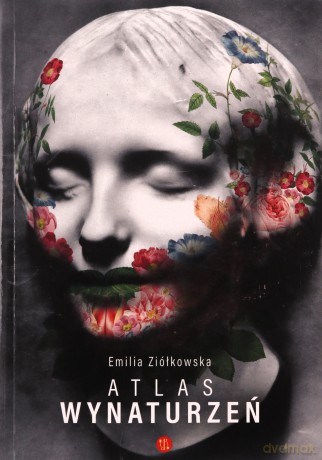 Atlas Wynaturzeń - Emilia Ziółkowska [KSIĄŻKA]