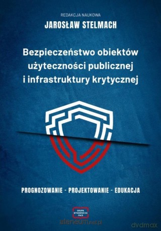 Bezpieczeństwo obiektów użyteczności publicznej i infrastruktury krytycznej - Elżbieta Racek [KSIĄŻKA]