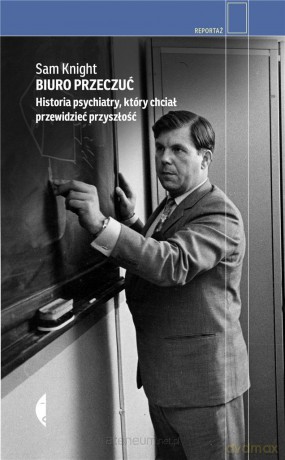 Biuro Przeczuć. Historia psychiatry.. - Sam Knight, Agnieszka Wilga [KSIĄŻKA]