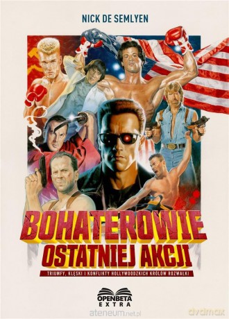Bohaterowie ostatniej akcji. Triumfy, klęski... - Nick de Semlyen [KSIĄŻKA]