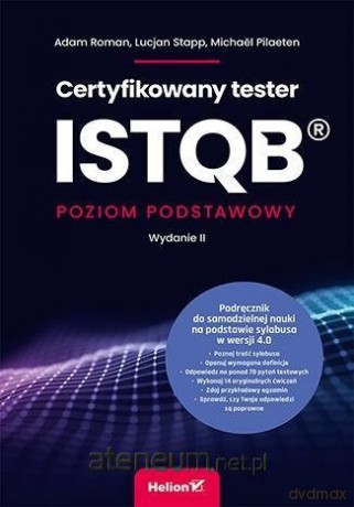 Certyfikowany tester ISTQB. Poziom podstawowy - Adam Roman, Lucjan Stapp, Michal Pilaeten [KSIĄŻKA]