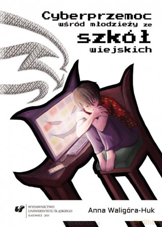 Cyberprzemoc wśród młodzieży ze szkół wiejskich - Anna Waligóra-Huk [KSIĄŻKA]
