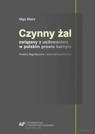 Czynny żal związany z usiłowaniem w polskim prawie karnym - Olga Sitarz [KSIĄŻKA]