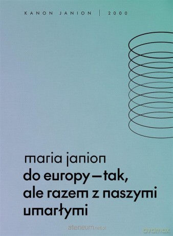 Do Europy tak, ale razem z naszymi umarłymi - Maria Janion [KSIĄŻKA]