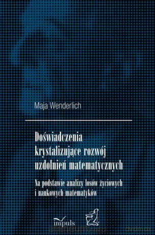 Doświadczenia krystalizujące rozwój uzdolnień matematycznych - Maja Wenderlich [KSIĄŻKA]