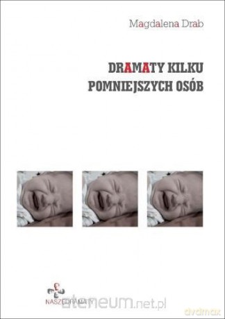 Dramaty kilku pomniejszych osób - Magdalena Drab [KSIĄŻKA]