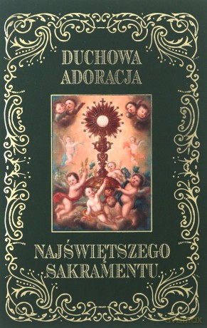 Duchowa adoracja Najświętszego [KSIĄŻKA]