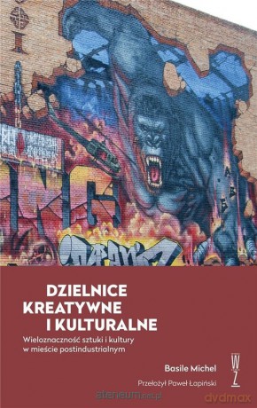 Dzielnice kreatywne i kulturalne - Basile Michel [KSIĄŻKA]