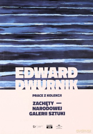 Edward Dwurnik. Prace z kolekcji Zachęty... - Karolina Zychowicz [KSIĄŻKA]