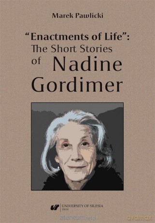Enactments of Life. The Short Stories of Nadine Gordimer - Marek Pawlicki [KSIĄŻKA]