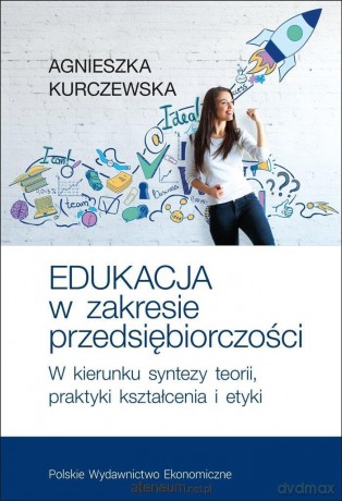 Eukacja w zakresie przedsiębiorczości - Agnieszka Kurczewska [KSIĄŻKA]