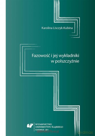 Fazowość i jej wykładniki w polszczyźnie - Karolina Lisczyk [KSIĄŻKA]
