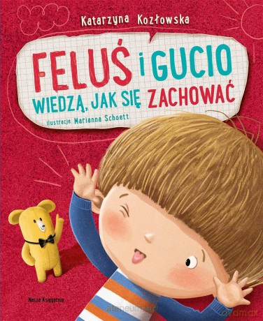 Feluś i Gucio wiedzą, jak się zachować - Katarzyna Kozłowska, Marianna Schoett [KSIĄŻKA]
