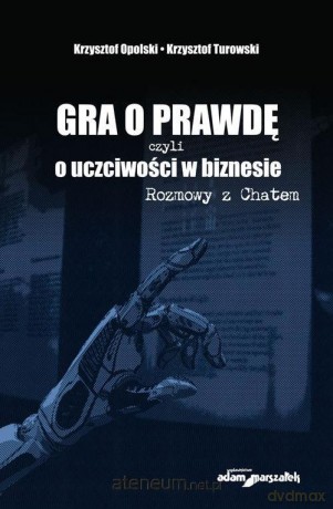 Gra o prawdę, czyli o uczciwości w biznesie - Krzysztof Opolski, Krzysztof Turowski [KSIĄŻKA]